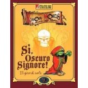si' oscuro signore