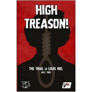 High Treason: The Trial of Louis Riel High Treason: The Trial of Louis Riel