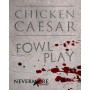 Fowl Play: Chicken Caesar